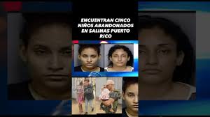 ENCUENTRAN CINCO NIÑOS ABANDONADOS EN SALINAS, PUERTO RICO