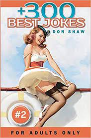 I can put mine in yours, but you can't put yours in mine. girl: 300 Best Jokes For Adults Only Funny Gift Book Full Of Anecdotes Jokes Puns Short And Long Stories For Men And Women Crazy And Dirty Jokes Club Band 2 Amazon De Shaw Don