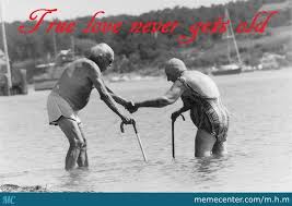 Old Couple True Love Never Gets Old By M H M Meme Center