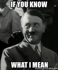 Check spelling or type a new query. If You Know What I Mean Hitler Meme Generator