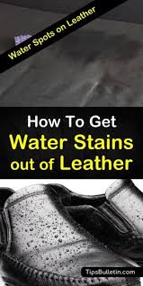 3 Easy Ways To Get Water Spots Out Of Leather Water Spots House Cleaning Tips Cleaning Hacks