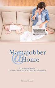 Hier hat man die möglichkeit bis zu 15 euro pro umfrage zu verdienen. Mamajobber Home 20 Kreative Ideen Um Von Zuhause Aus Geld Zu Verdienen Nebenbei Geld Verdienen Mit Affiliate Marketing Dropshipping Print On Demand Virtuelle Assistenz Uvm Ebook Cooper Simone Amazon De Kindle Shop