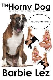 The Horny Dog: The Complete Series by Barbie Lez 