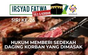 Pejabat Mufti Wilayah Persekutuan Irsyad Al Fatwa Haji Dan Korban 26 Hukum Memberi Sedekah Daging Korban Yang Dimasak