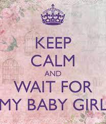 Keep Calm And Wait For My Baby Girl Frases Motivacionales Frases Verdaderas Mensajes