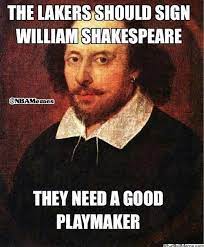 Lakers In Need Of A Point Guard Http Nbafunnymeme Com Lakers In Need Of A Point Guard Funny Quotes Shakespeare Meme English Teacher Humor