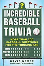 Rd.com knowledge facts there's a lot to love about halloween—halloween party games, the best halloween movies, dressing. Incredible Baseball Trivia More Than 200 Hardball Questions For The Thinking Fan Nemec David Flatow Scott 9781683582328 Amazon Com Books