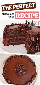 Chocolate Cake Cake Recipes Perfect Chocolate Cake Chocolate Cake Recipe