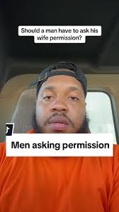 Should a man have to ask his wife permission? #marriagefyp #marriagetiktok  #marriageadviceformen #marriagetipsforwomen #opencommunication  #toxicmarriage