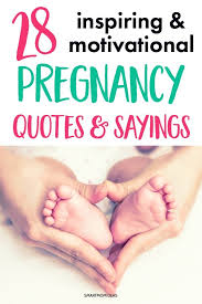 28 Motivational Pregnancy Quotes And Sayings Smart Mom Ideas