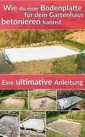 Wie Du Eine Bodenplatte Betonieren Kannst Fur Dein Gartenhaus Eine Ultimative Anleitung Ein Fundmant Bodenplatte Betonieren Gartenhaus Fundament Gartenhaus