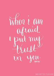 when i am afraid, i put my trust in you | psalm 56:3 | free ... via Relatably.com