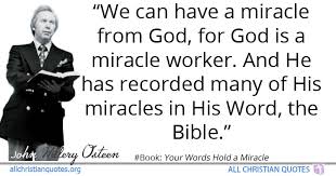 Check spelling or type a new query. John H Osteen Quote About Bible Miracles Record Miracle Worker All Christian Quotes