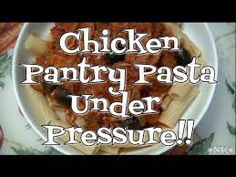 Chicken Pantry Pasta Under Pressure Noreen S Kitchen I M Sure It Can Work In The C Electric Pressure Cooker Recipes Pressure Cooker Recipes Pressure Cooking