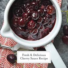 Cranberry and dried cherry sauce. Fresh Cherry Sauce Recipe A Delicious Topping For Desserts