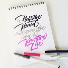 A Negative Mind Will Never Give You A Positive Life Calligraphy Calligrafikas A Negative Mind Will Never Give You A Positive Hand Lettering Lettering Brush Lettering