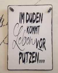 Im Duden Kommt Leben Vor Putzen Spruche Spruche Zitate Weisheiten