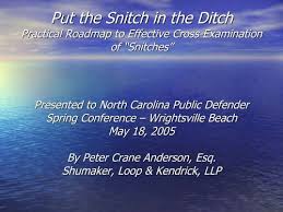 Definitions by the largest idiom dictionary. Cross Examining Snitches