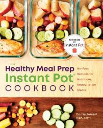 Ready in 30ish minutes or less for days when you have less than 45 minutes to cook. Healthy Meal Prep Instant Pot Cookbook No Fuss Recipes For Nutritious Ready To Go Meals Forrest Mba Mph Carrie 9781641524254 Amazon Com Books