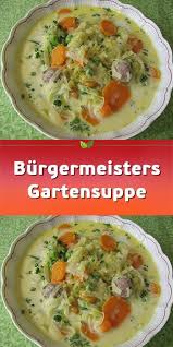 Burgermeisters Gartensuppe Die Etwas Andere Suppe Uber 21 Bewertungen Und Fur Sehr Gut Befunden Mit Portionsrech In 2020 Rezepte Suppenrezepte Rezepte Abendessen