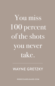 You Miss 100 Percent Of The Shots You Never Take Wayne Gretzky Quote Words Of Wisdom Wayne Gretzky Words