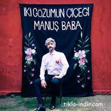Manus Baba Iki Gozumun Cicegi Full Album Indir Tikla Indir