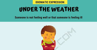 Under The Weather Meaning With Helpful Example Sentences 7 E S L Feeling Under The Weather Weather Meaning How Are You Feeling