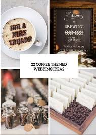 22 Awesome Coffee Themed Wedding Ideas Coffee Bridal Shower Coffee Wedding Theme Coffee Wedding