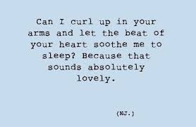 In My Head This Is Where We All Came From Put Your Head On My Chest And Your Body Wrapped Around Mine Where You Belong And Drift Off To Sleep With Me Quotes Relationship Quotes Love Quotes