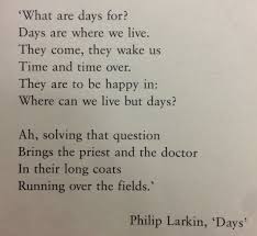 Days By Philip Larkin Philip Larkin Poems Philip Larkin Poetic Quote