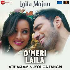 O Meri Laila Lyrics From Hindi Film Laila Majnu 2018 Sung By Atif Aslam Jyotica Tangri Music By Joi Barua And Mp3 Song Download Atif Aslam Bollywood Songs