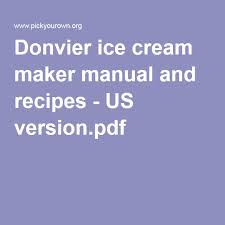 Donvier Ice Cream Maker Manual And Recipes Us Version Pdf Donvier Ice Cream Maker Ice Cream Maker Recipes Frozen Yogurt Recipes