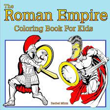 See samples inside and on back cover. The Roman Empire Coloring Book For Kids Legion Soldiers Gladiators Roman Art For Ages 5 8 Mintz Rachel 9781981309603 Amazon Com Books