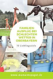 Familienausflug Bei Schlechtem Wetter In Oberbayern 10 Lieblingsziele Mama Im Spagat Ausflug Urlaub Mit Kindern Ausfluge Mit Kindern
