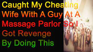 Caught My Cheating Wife With A Guy At A Massage Parlor So I Got Revenge By  Doing This - YouTube