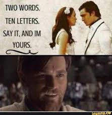 Two Words Ten Letters Say It And Im Yours Ifunny Funny Star Wars Memes Star Wars Memes Star Wars Jokes