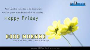 English Good Morning Quotes Wshes For Whatsapp Life Facebook Images Inspirational Thoughts Sayings Gre Good Morning Quotes Morning Quotes Good Afternoon Quotes Happy friday good morning images this friday will be the first friday of the year 2020 so it will give with lots of joy and happiness on the faces of people who work hard for the whole week.