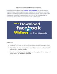 It is not difficult to download a copy of a video for your own computer, to watch whenever you like without an internet connection. Free Facebook Video Downloader Online By Facebook Video Downloader Issuu