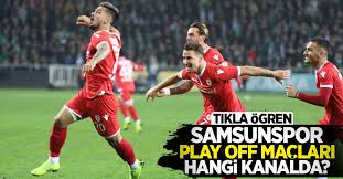 Lig'de play off sistemi nasıl? Samsunspor Play Off Maclari Hangi Kanalda