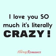 I Am Crazy About You Love Romance Https Www Pinterest Com Pin 11470174030726507 Cute Quotes For Her Love Quotes Beauty Quotes Inspirational