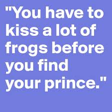Maybe you would like to learn more about one of these? You Have To Kiss A Lot Of Frogs Before You Find Your Prince Post By Ruhip On Boldomatic