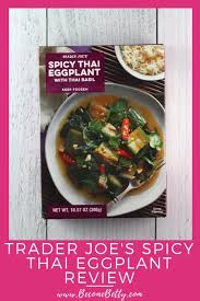 Cook and stir until garlic is golden, about 1 minute. Trader Joe S Spicy Thai Eggplant Becomebetty Com