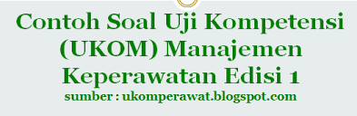 Maybe you would like to learn more about one of these? Contoh Soal Uji Kompetensi Ukom Manajemen Keperawatan Edisi 1 Ukom Perawat