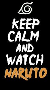 Keep Calm And Watch Naruto Text Naruto Naruto Naruto Uzumaki Anime Naruto