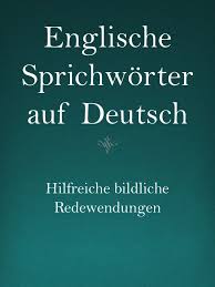 Englische Sprichworter Auf Deutsch Articles Auf Deutsch Englische Sprichworter English Phrases Learn English English Idioms