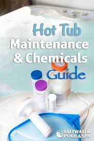 Hot Tub Maintenance And Care Guide Saltwater Hot Tub Hot Tub Hot Tub Cleaner