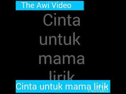 Cinta Untuk Mama Lirik Youtube