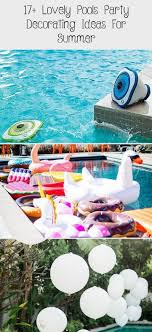 22 Lovely Pools Party Decorating Ideas For Summer Swimmingpooldesign Poollans Homemade Pool Ideas Decorating Homemade Homema In 2020 Deko Ideen Pool Ideen