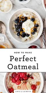 How To Make Oatmeal Recipe Love And Lemons Recipe Recipes Breakfast Brunch Recipes Healthy Oatmeal Recipes