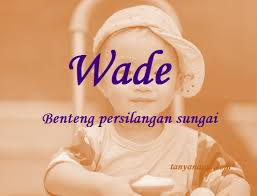 Check spelling or type a new query. Arti Nama Wade Dan Rangkaian Namanya Tanya Nama